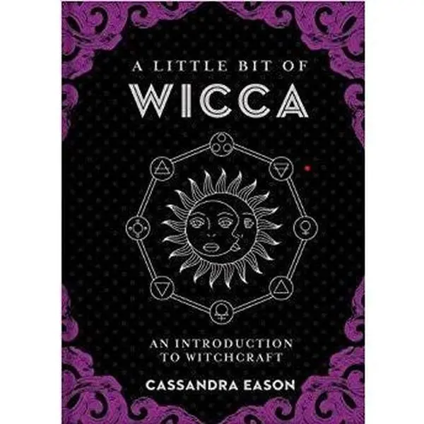 A Little Bit of Wicca: An Introduction to Witchcraft Hardcover Book by Cassandra Eason