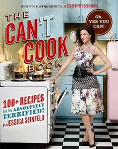 USED-The Can't Cook Book: Recipes for the Absolutely Terrified! by Seinfeld, Jessica (Hardcover)