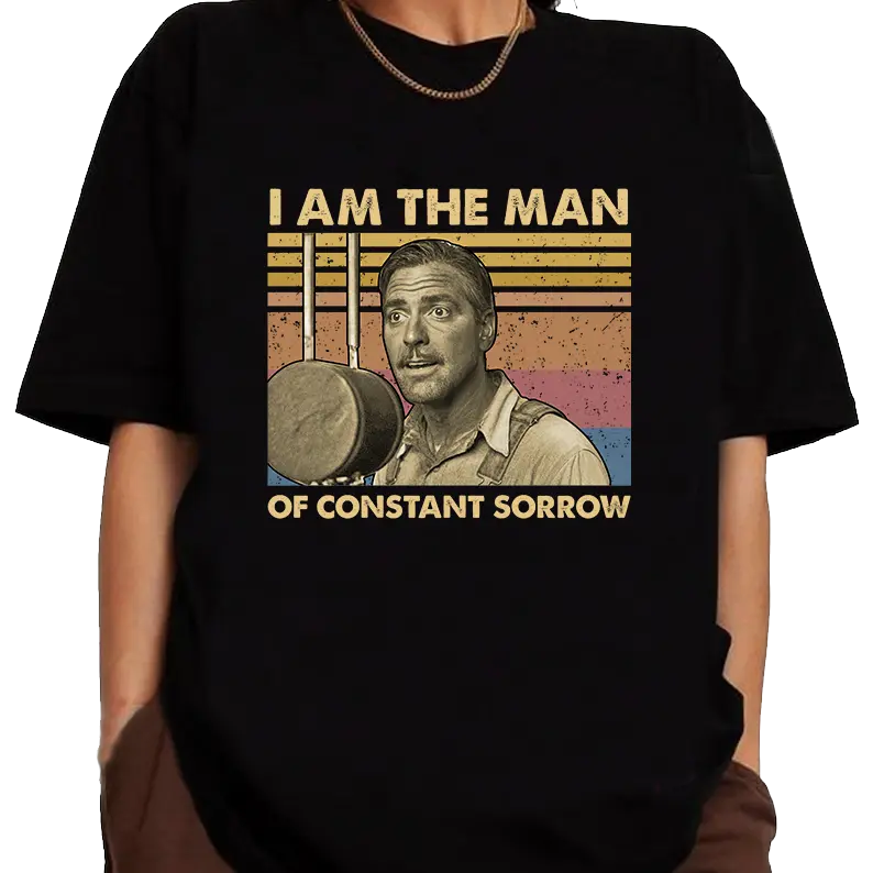 Constant Sorrow Man O Brother Funny Quotes Shirt, Where Art Thou Funny Scene Sweatshirt, Wash Shirt
