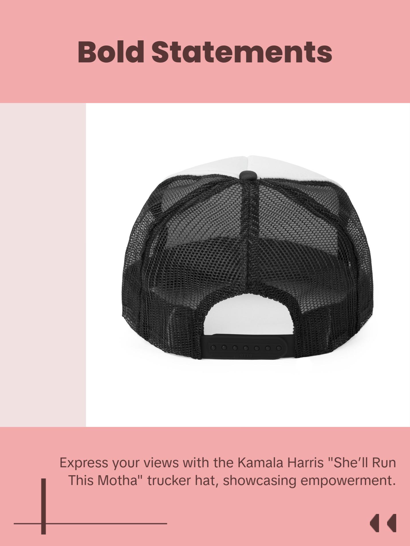 Kamala Harris "She’ll Run This Motha" Trucker Hat - Bold Feminine Statement Cap