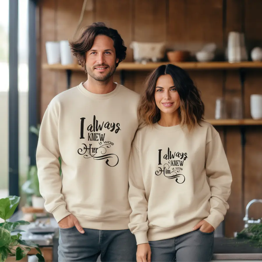 I Always Knew It Was Him-Her Matching Outfits, couple sweatshirt, matching sweatshirts, matching couple For Couple