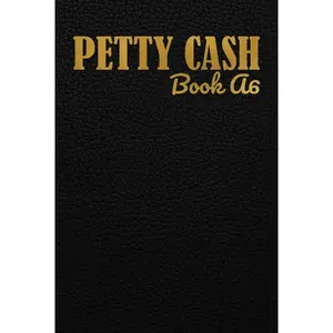 Petty Cash Book A6: A6 Petty Cash Journal for Accurate Cash Flow Monitoring – Ideal for Businesses & Home Accounting, Cash Record Ledger To Track Money In / Out Transactions, etc. Paperback – June 15, 2025