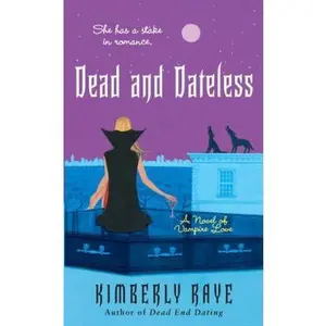 USED-Dead and Dateless: A Novel of Vampire Love by Raye, Kimberly (Mass Market Paperback)