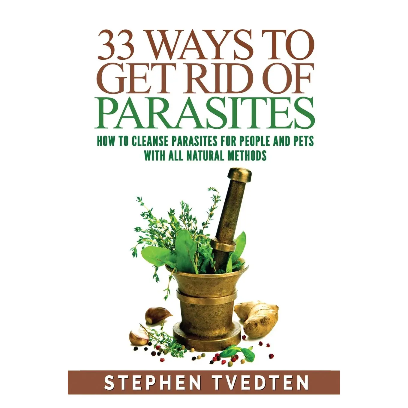 33 Ways To Get Rid of Parasites: How To Cleanse Parasites For People and Pets With All Natural Methods
