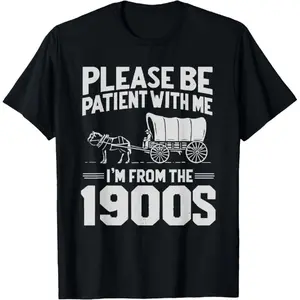 Vintage Style "I'm From The 1900s" Funny Graphic T-Shirt | Premium 100% Cotton Heavyweight Tee | Retro Millennial Humor Gift Top | Sarcastic Birthday Apparel for Men & Women | Breathable Soft Casual Crewneck | Classic Gag Gift for Dad & Mom