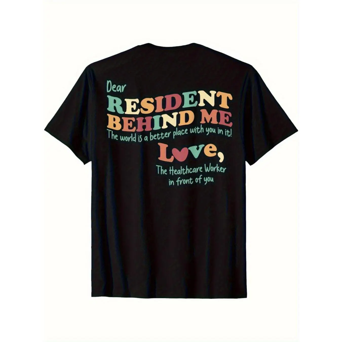 Funny Nursing Home Staff T-Shirt Dear Resident Behind Me Elderly Care Sizes S-5XL Men Women Everyday Special Events Apparel Nurse Gifts Medical Humor CNA Uniform Breathable Fabric Trendy Streetwear Shirt Appreciation Humor Graphic Tee