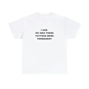 100% Cotton I Had No Idea These Tattoos Were Permanent Funny Tattooist Tattoo Minimalist Tattoo Quote Crewneck Plus Size Unisex Heavy Cotton Tee Golf Gift T-Shirt For Men And Women