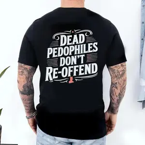 Dead Pedophiles Don’t Reoffend, Protective Parent Shirt, We Love Our  Shirt,women mens tshirt