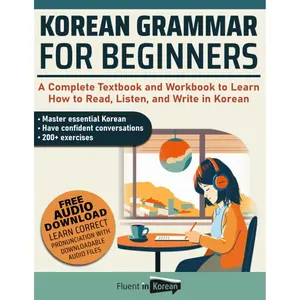 Korean Grammar for Beginners: A Complete Textbook and Workbook to Learn How to Read, Listen, and Write in Korean Paperback – April 4, 2023