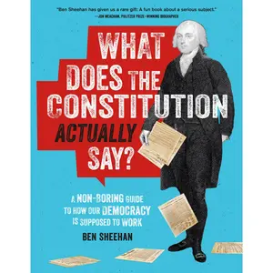 What Does the Constitution Actually Say? by Ben Sheehan [Paperback Book]
