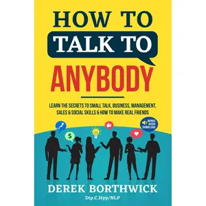 How to Talk to Anybody: Learn the Secrets to Small Talk, Business, Management, Sales & Social Conversations & How to Make Real Friends (Communication Skills) Paperback – March 10, 2022