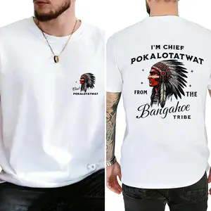 I'M CHIEF POKALOTATWAT FROM THE BANGAHOE TRIBE Funny T-Shirt Made In USA For Women For Men [CoreVarsity.us 180G/230G 100% cotton short-sleeve/hoodie, soft and comfortable]