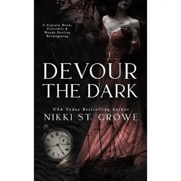 Devour the Dark: A Captain Hook, Crocodile, and Wendy Darling Reimagining -- Nikki St Crowe, Paperback