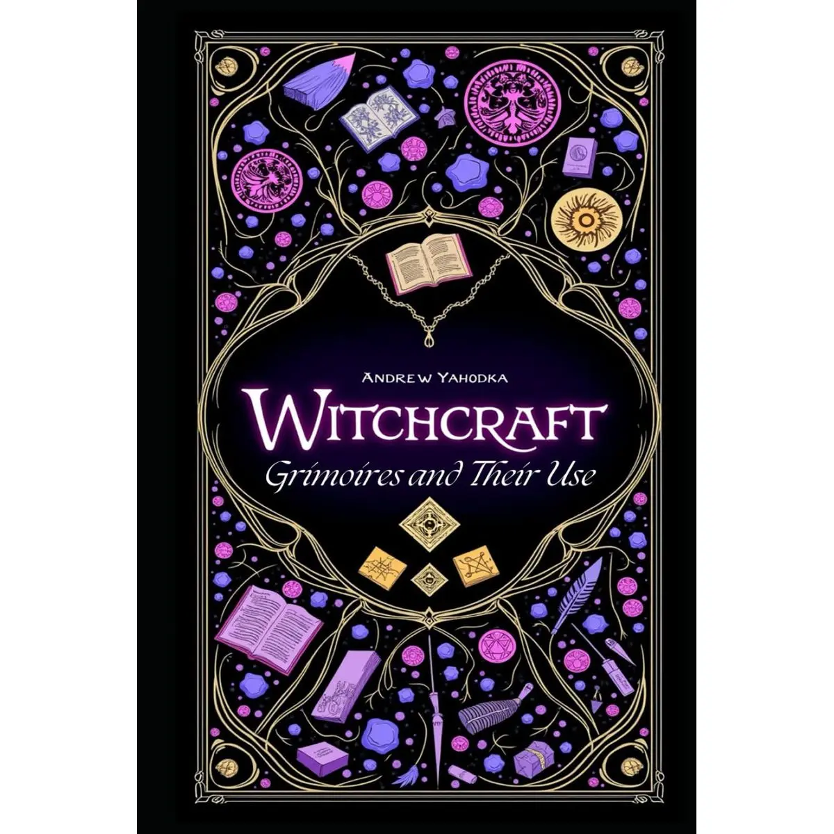 Witchcraft: Grimoires and Their Use (Academy of Witchcraft) Hardcover – March 10, 2025