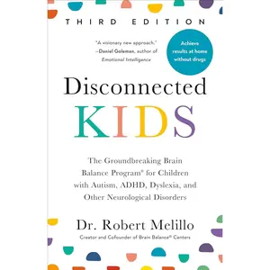 Disconnected Kids, Third Edition: The Groundbreaking Brain Balance Program for Children with Autism, ADHD, Dyslexia, and Other Neurological Disorders Paperback – August 6, 2024
