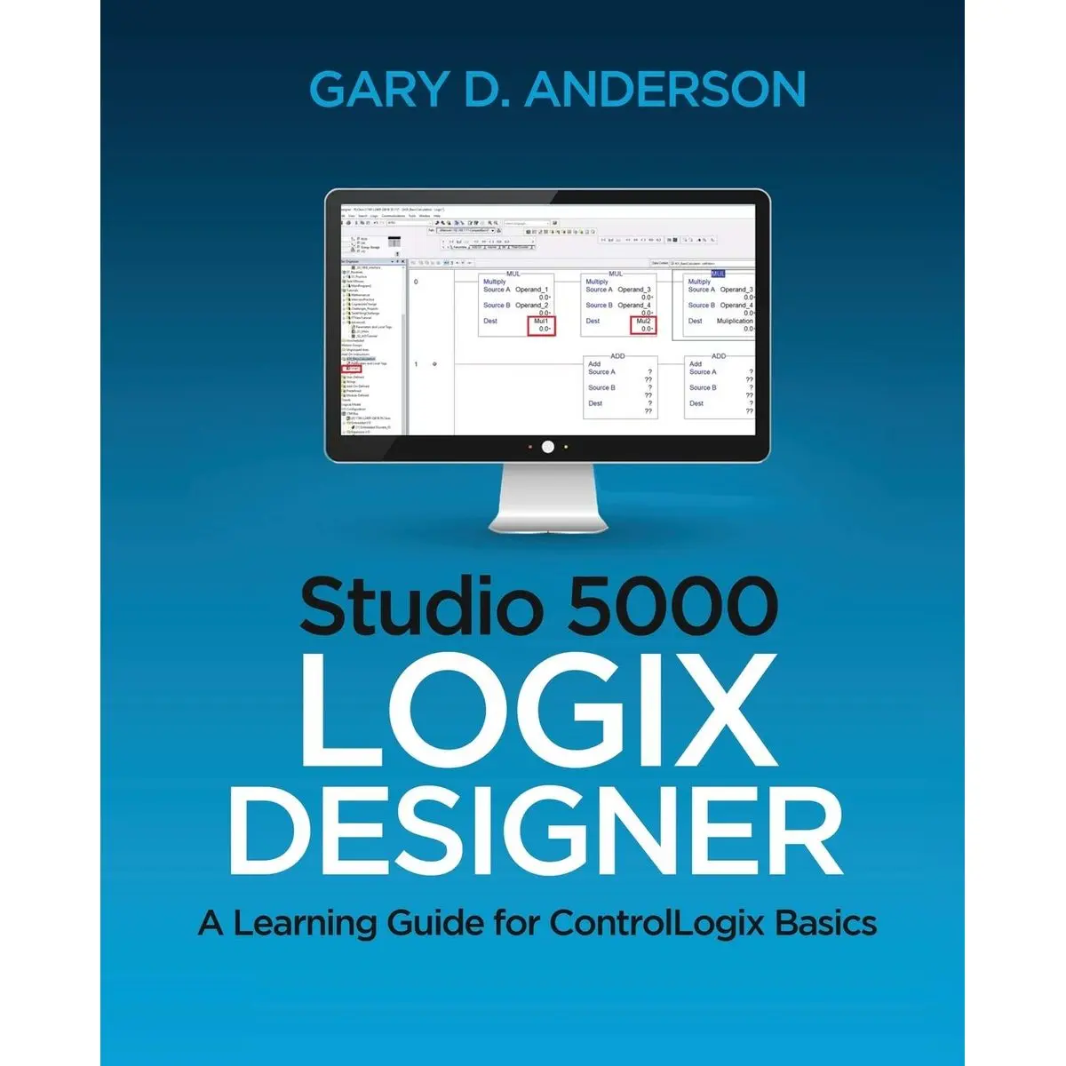 Studio 5000 Logix Designer: A Learning Guide for ControlLogix Basics Paperback – January 12, 2020