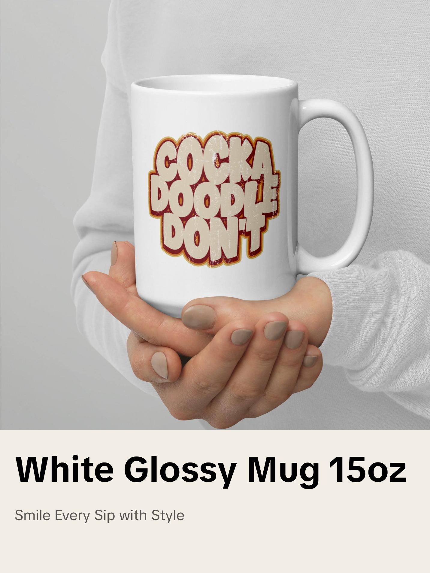 Cock A Doodle Don't, White glossy mug