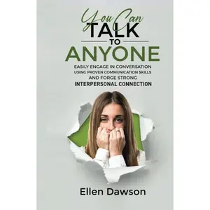 YOU CAN TALK TO ANYONE: EASILY ENGAGE IN CONVERSATION USING PROVEN COMMUNICATION SKILLS AND FORGE STRONG INTERPERSONAL CONNECTION (The Self-help for Everyday Challenges Series) Hardcover – March 23, 2023