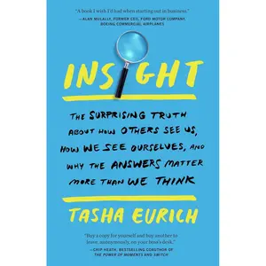 Insight: The Surprising Truth About How Others See Us, How We See Ourselves, and Why the Answers Matter More Than We Think Paperback – June 5, 2018