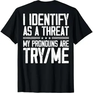 Cotton Short Sleeve TShirt Featuring I Identify As A Threat My Pronouns Are Try Me Design for Men and Women