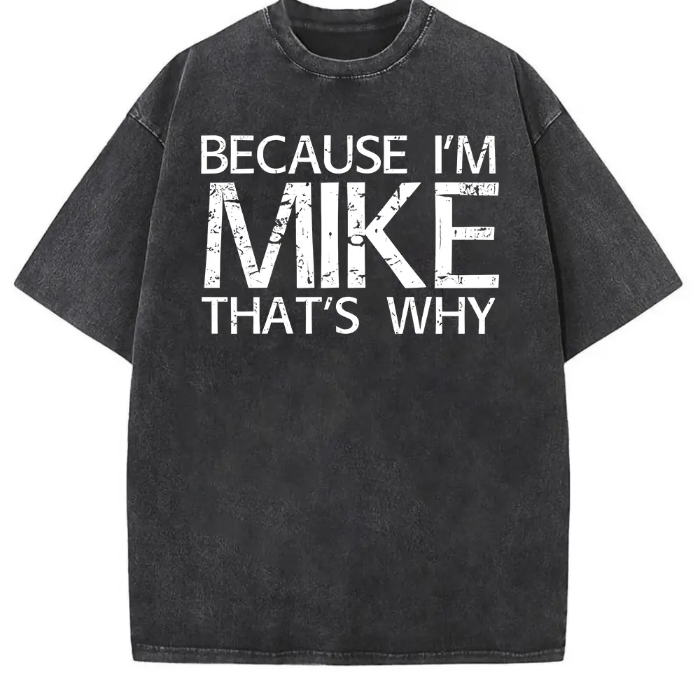 [100% Cotton] Soft & Comfy T Shirt BECAUSE I'M MIKE THAT'S WHY Fun Shirt Funny Gift Idea T-Shirt Golf Gift T-Shirt For Men And Women Golf Gift T-Shirt For Men and Women