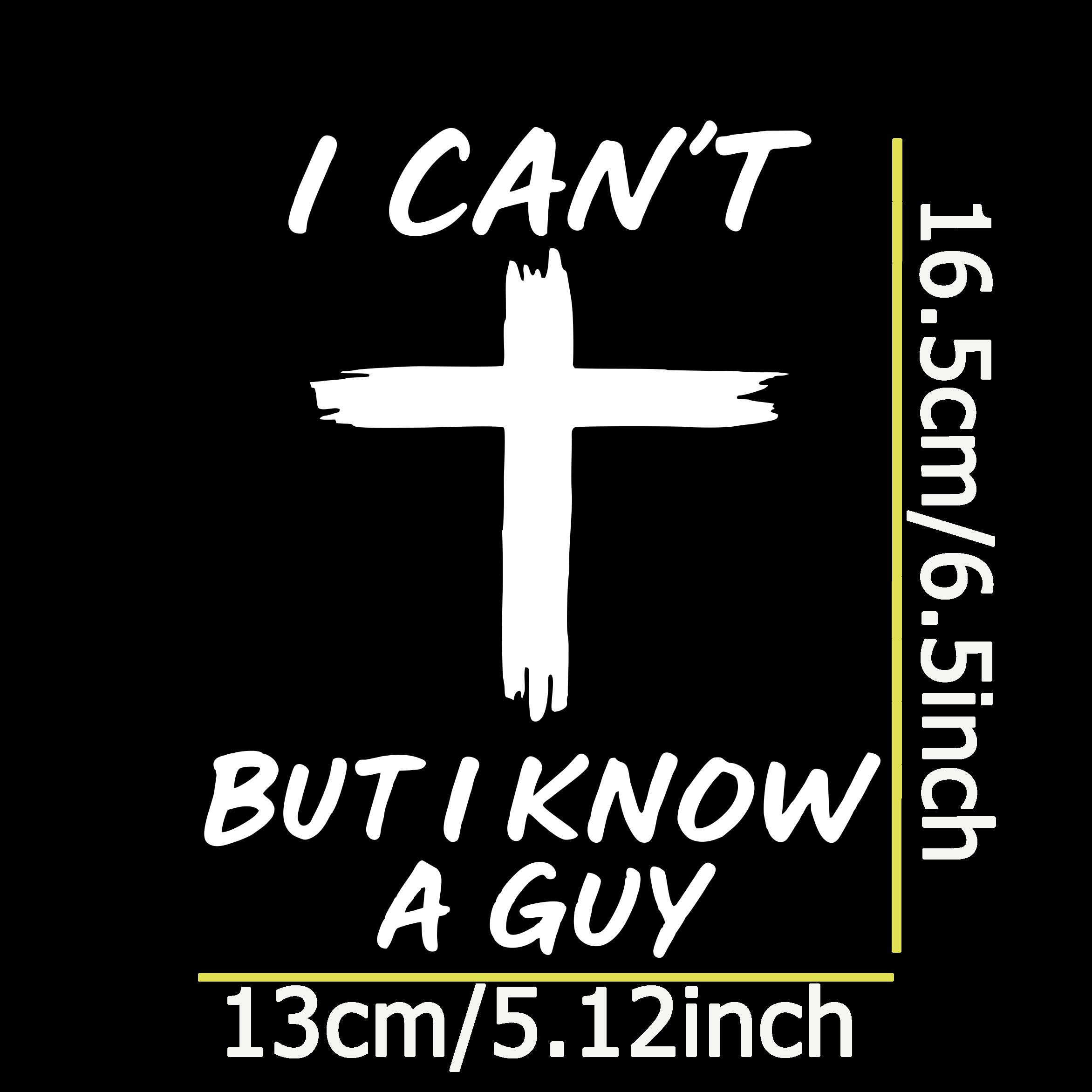 I Can’t But I Know A Guy Vinyl Decal – Durable Weatherproof Christian Car Sticker for Window, Bumper, Laptop, Toolbox, Tumbler – Inspirational Faith Gift Idea