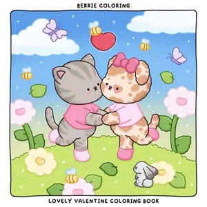Berrie Coloring Lovely Valentine: Cute and Cozy Coloring Book for Adults & Kids Featuring Easy to Color Animal Illustrations and Adorable Scenes