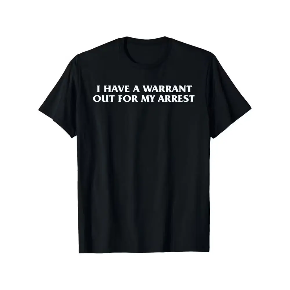 Women's Short-Sleeve T-Shirt, Smooth Seamless Fabric, Trendy "I Have a Warrant Out for My Arrest" Meme Graphics