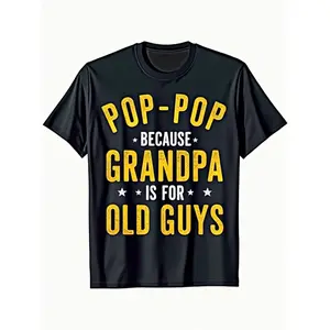 Funny Pop-Pop Because Grandpa Is for Old Guys Graphic T-Shirt for Men - 100% 180gsm Relaxed Fit Crew Neck Casual Tee, Black with Yellow Print, All-Season Comfort, FatherS Day Gift( Sizes Crewneck Tshirt graphic tee men's t shirts