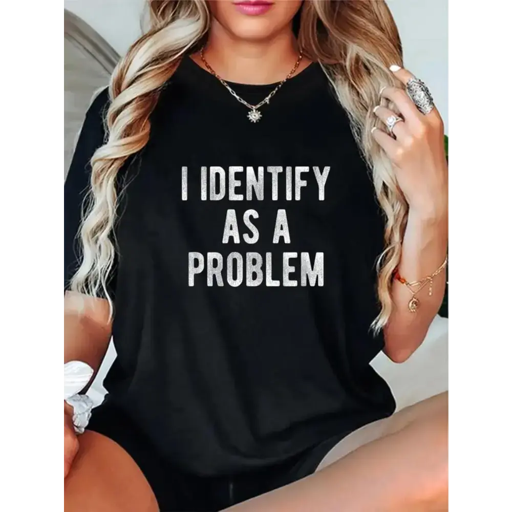 [100% Cotton] 100% Cotton I Identify As A Problem Funny Humor Joke Sarcastic Quote T-Shirt T-Shirt For Men And Women