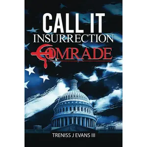 Call It Insurrection, Comrade: January 6th—None Dare Call It Justice Paperback – September 27, 2024