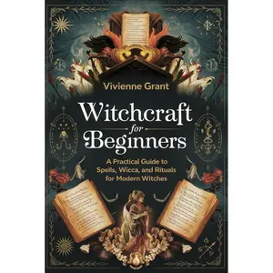 Witchcraft for Beginners: A Practical Guide to Spells, Wicca, and Rituals for Modern Witches Hardcover – April 18, 2025
