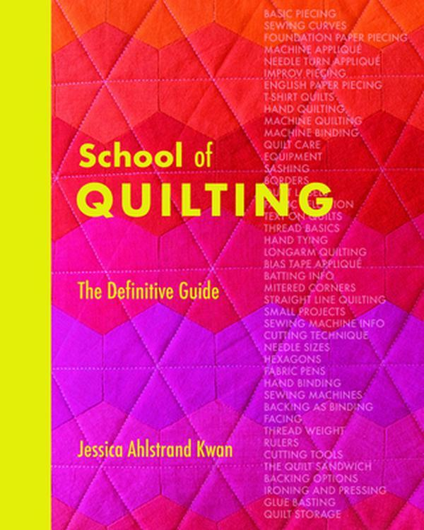 Quilt Making Guide: School of Quilting Hardcover Book with Lay-Flat Binding, Definitive Resource by Jessica Ahlstrand Kwan