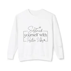 Crewneck Sweatshirt — "Surround Yourself with Positive Vibes"