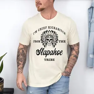 I'm Chief Kickabitch From The Slapahoe Tribe Tshirt, Indian Chief Sweatshirt, Native American Unisex Graphic Hoodie, Unisex Sweater Pullover Tee