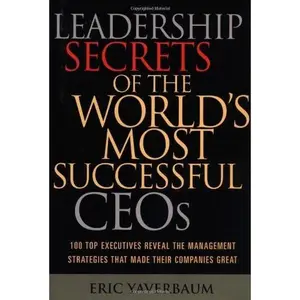USED-By Eric Yaverbaum Leadership Secrets of the World's Most Successful CEOs: 100 Top Executives Reveal the Management Str [Hardcover] by Eric Yaverbaum (Hardcover)