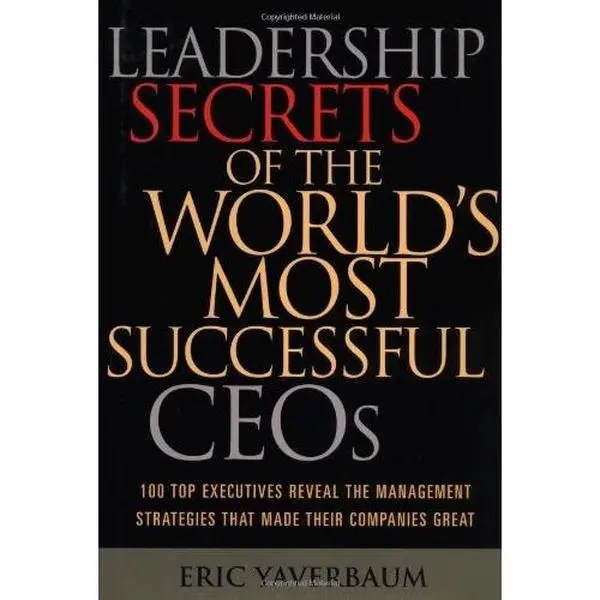USED-By Eric Yaverbaum Leadership Secrets of the World's Most Successful CEOs: 100 Top Executives Reveal the Management Str [Hardcover] by Eric Yaverbaum (Hardcover)