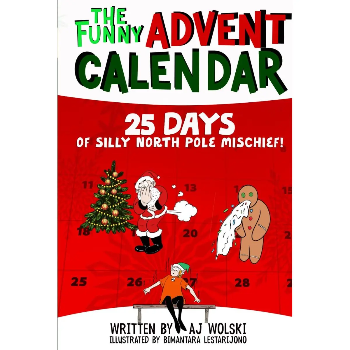 The Funny Advent Calendar 25 Days of Silly North Pole Mischief: Goofy Short Stories Christmas Book Collection for Silly Kids Ages 8-12 Who Love Holidays and Jokes (Holiday Humor) Hardcover – December 4, 2023