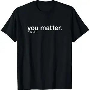 Men's Kindness Motivational T-Shirt - "You Matter" Inspirational Quote, Positive Vibes Tee, Gift for Him Cotton Menswear graphic tees men gifts shirts men Top Casual Streetwear Crewneck Natural Sports