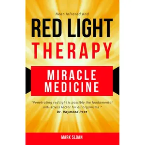 Red Light Therapy: Miracle Medicine (The Future of Medicine: The 3 Greatest Therapies Targeting Mitochondrial Dysfunction) Paperback – May 8, 2018