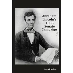 USED-Abraham Lincoln's 1855 Senate Campaign by Mahan, Russell (Paperback)