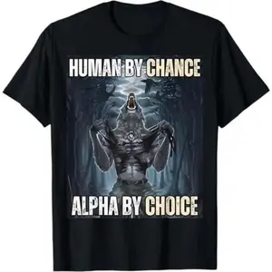 [100% Cotton] Ootd T Shirt 100% Cotton Human By Chance Alpha By Choice Cool Funny Alpha Wolf Meme T-Shirt  Golf Gift T-Shirt For Men and Women