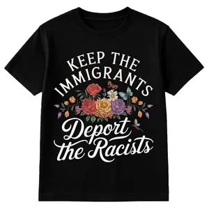 Cotton Keep the Immigrants Deport the Racists Shirt No Human is Illegal Tee Antiracist Tshirt Pro Immigrant Immigration Social Justice Gift Casual Crew Neck Short Sleeves Top