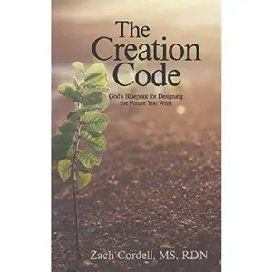 USED-The Creation Code: God's Blueprint for Creating the Future You Want by Zach Cordell (Paperback)