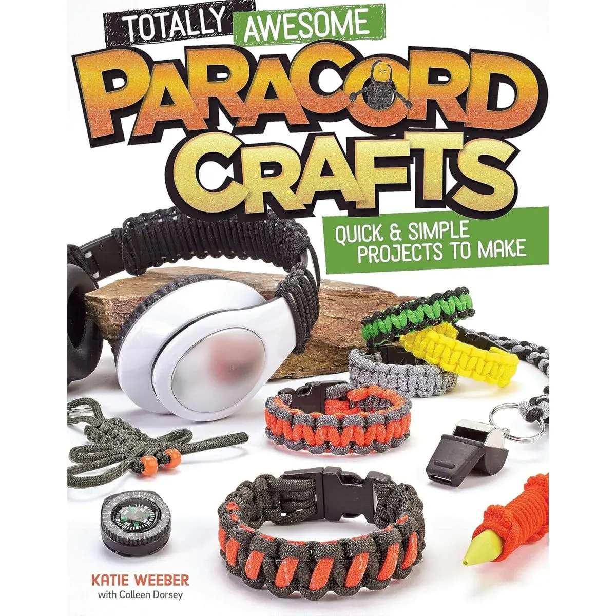 Totally Awesome Paracord Crafts: Quick & Simple Projects to Make (Design Originals) Step-by-Step Instructions for Parachute Cord Survival Bracelets, Lanyards, and More, with Tips and Tricks Paperback – April 23, 2015