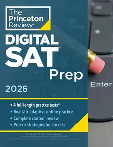 Princeton Review Digital SAT Prep, 2026: 4 Full-Length Practice Tests (2 in Book + 2 Adaptive Tests Online) + Review + Online Tools -- The Princeton Review, Paperback