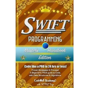 USED-Swift: Programming, Master's Handbook; A TRUE Beginner's Guide! Problem Solving, Code, Data Science, Data Structures & Algori by Academy, Code Well (Paperback)