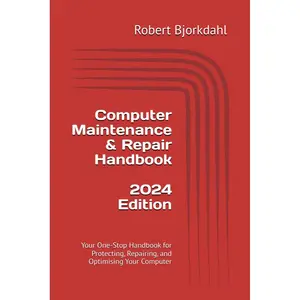 Computer Maintenance & Repair Handbook - 2024 Edition: Your One-Stop Handbook for Protecting, Repairing, and Optimising Your Computer Paperback – February 2, 2024