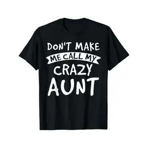 Funny Dont Make Me Call My Crazy Aunt T-Shirt for Nephew & Niece - Black Casual Short Sleeve Tee with White Text, Regular Fit Round Neck, All-Season Humorous Gift for Family, Funny T Shirts, Playful Graphic Tee, Comfortable Fabric Casual Top for Adul