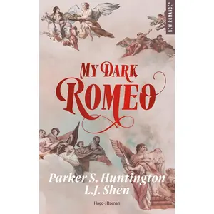Parker S. Huntington My Dark Romeo Version française Trilogy Overview Tome 1 2 3 Dallas Townsend Chapel Falls Romeo Costa Romance